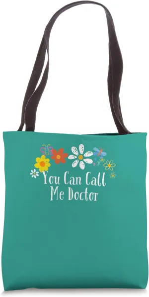 Funny Flowers Graphic You Can Call Me Doctor Saying Floral Tote Bag