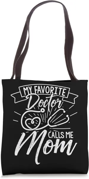 MY FAVORITE Doctor CALLS ME Mom Mother Doctor Pride Tote Bag