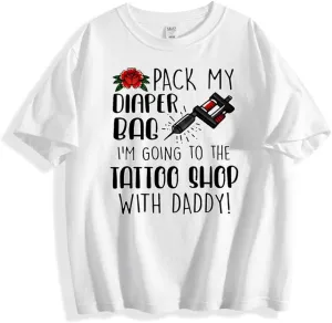Pack My Diaper Bag I'm Going to The Tattoo Shop with Daddy Short Sleeve Little Kids Shirts
